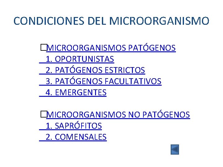 CONDICIONES DEL MICROORGANISMO �MICROORGANISMOS PATÓGENOS 1. OPORTUNISTAS 2. PATÓGENOS ESTRICTOS 3. PATÓGENOS FACULTATIVOS 4.