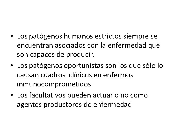  • Los patógenos humanos estrictos siempre se encuentran asociados con la enfermedad que