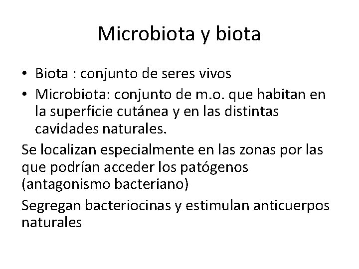 Microbiota y biota • Biota : conjunto de seres vivos • Microbiota: conjunto de