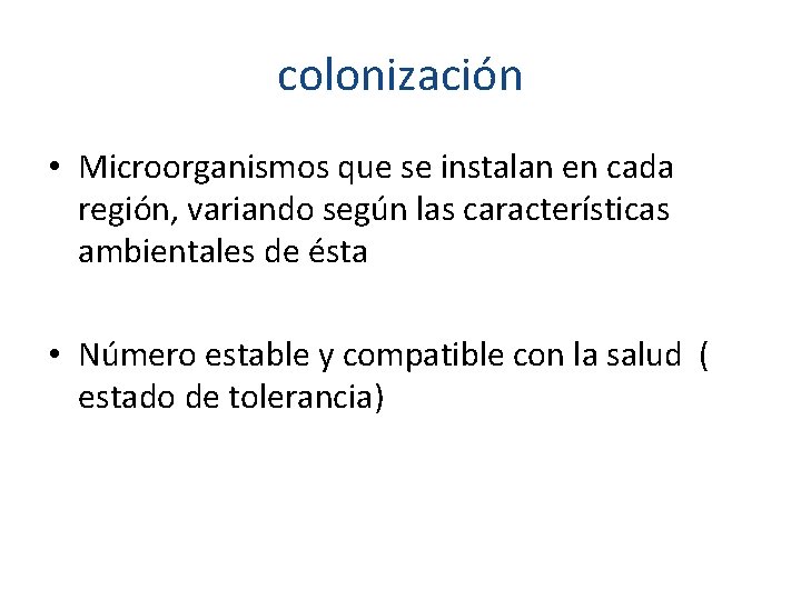 colonización • Microorganismos que se instalan en cada región, variando según las características ambientales