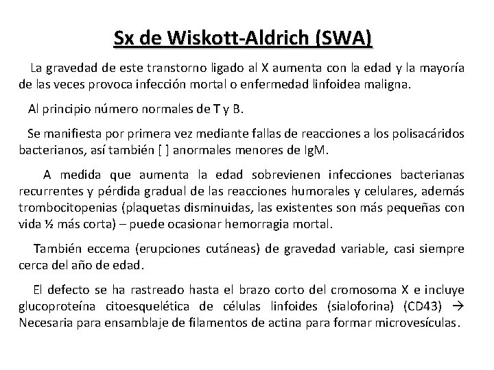 Sx de Wiskott-Aldrich (SWA) La gravedad de este transtorno ligado al X aumenta con