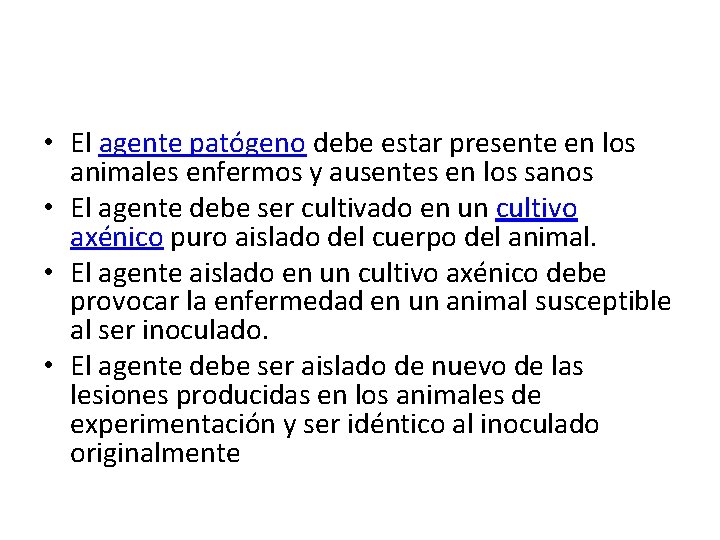  • El agente patógeno debe estar presente en los animales enfermos y ausentes