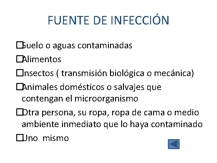 FUENTE DE INFECCIÓN �Suelo o aguas contaminadas �Alimentos �Insectos ( transmisión biológica o mecánica)