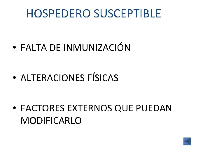 HOSPEDERO SUSCEPTIBLE • FALTA DE INMUNIZACIÓN • ALTERACIONES FÍSICAS • FACTORES EXTERNOS QUE PUEDAN