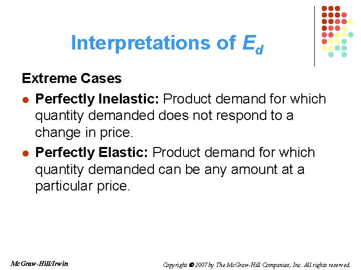 Interpretations of Ed Extreme Cases l Perfectly Inelastic: Product demand for which quantity demanded