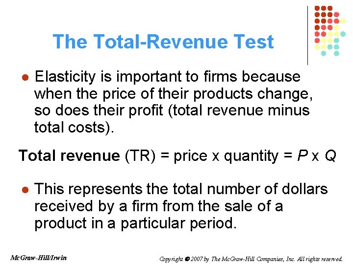 The Total-Revenue Test l Elasticity is important to firms because when the price of