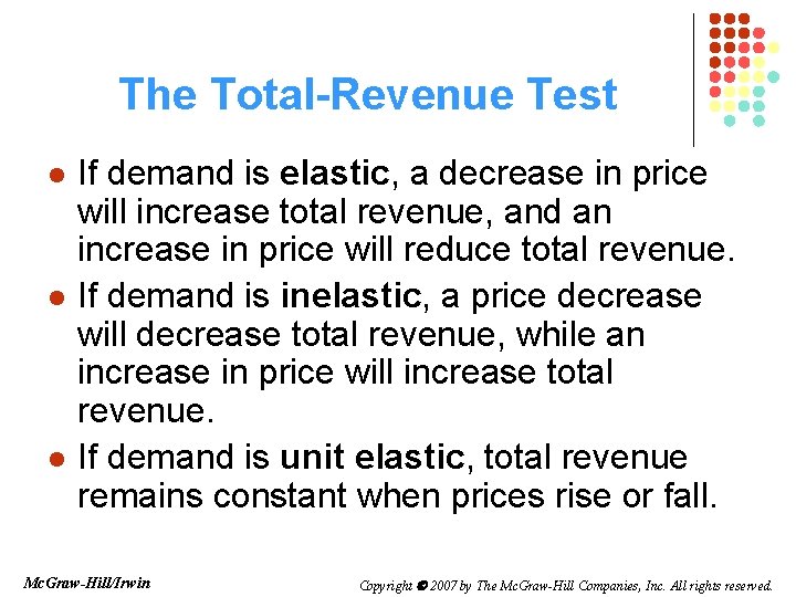 The Total-Revenue Test l l l If demand is elastic, a decrease in price