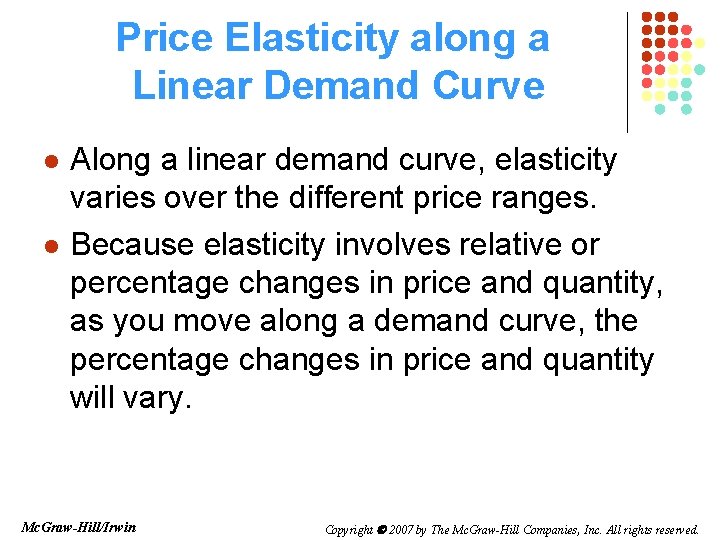 Price Elasticity along a Linear Demand Curve l l Along a linear demand curve,