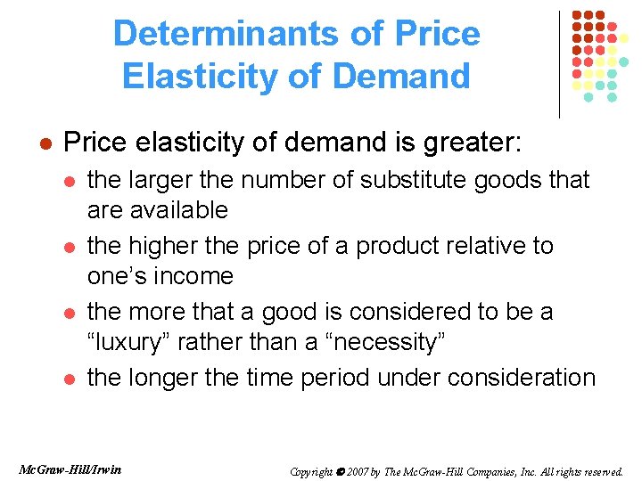 Determinants of Price Elasticity of Demand l Price elasticity of demand is greater: l