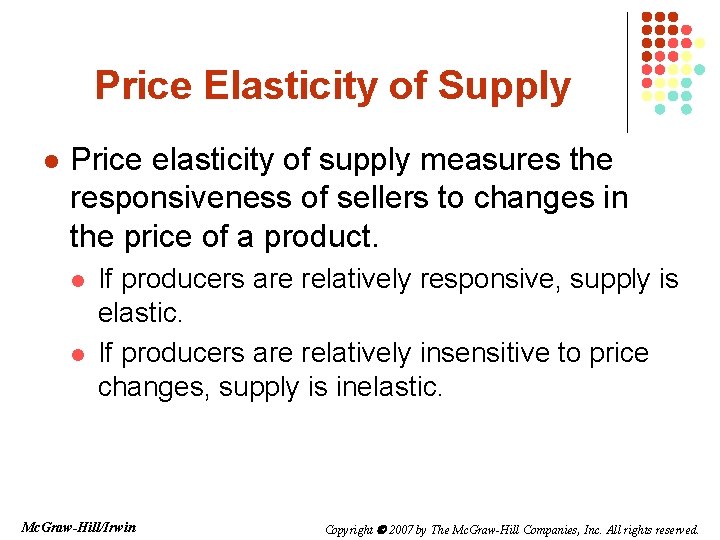 Price Elasticity of Supply l Price elasticity of supply measures the responsiveness of sellers