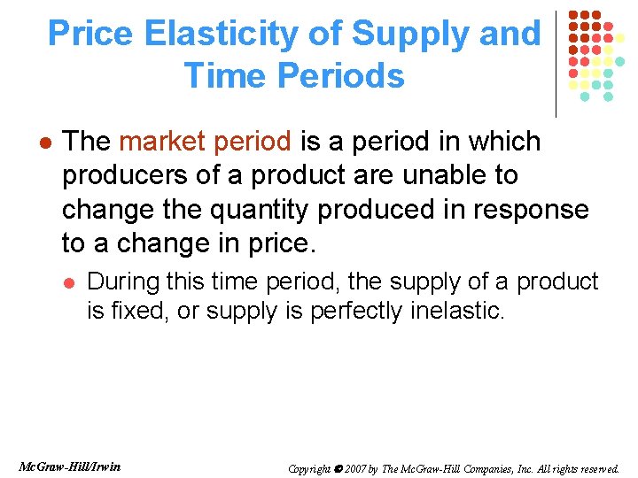 Price Elasticity of Supply and Time Periods l The market period is a period