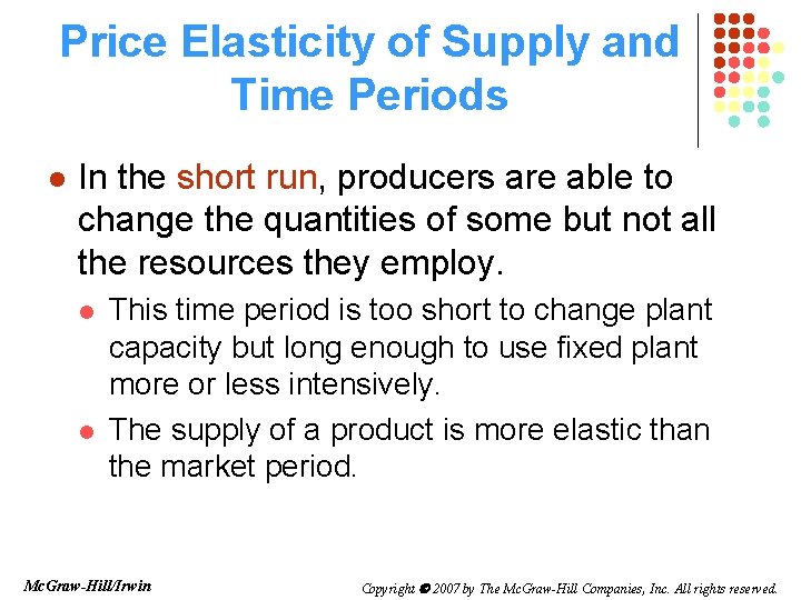 Price Elasticity of Supply and Time Periods l In the short run, producers are