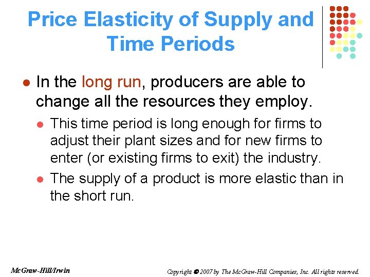 Price Elasticity of Supply and Time Periods l In the long run, producers are