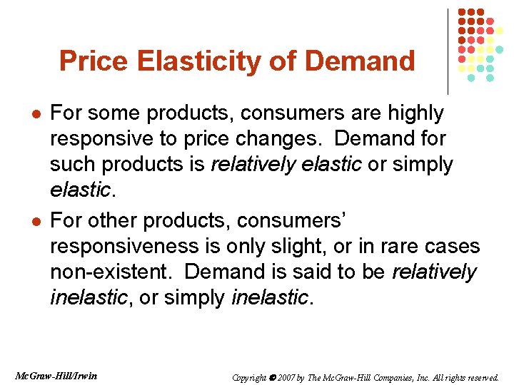 Price Elasticity of Demand l l For some products, consumers are highly responsive to