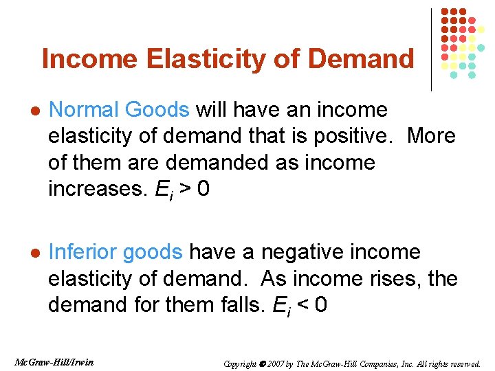Income Elasticity of Demand l Normal Goods will have an income elasticity of demand