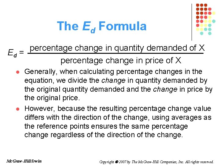 The Ed Formula percentage change in quantity demanded of X Ed = percentage change