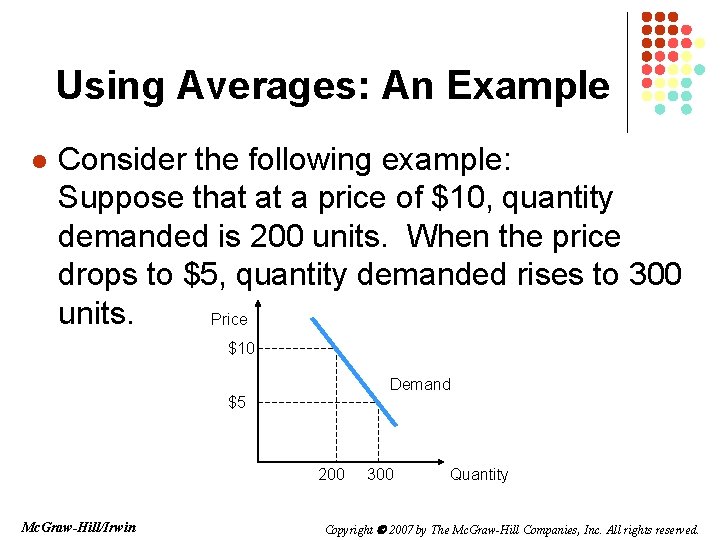 Using Averages: An Example l Consider the following example: Suppose that at a price