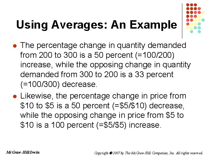 Using Averages: An Example l l The percentage change in quantity demanded from 200