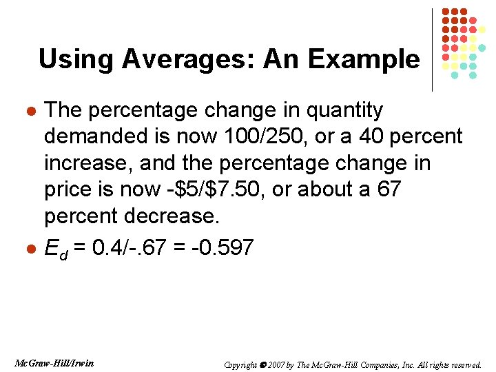Using Averages: An Example l l The percentage change in quantity demanded is now