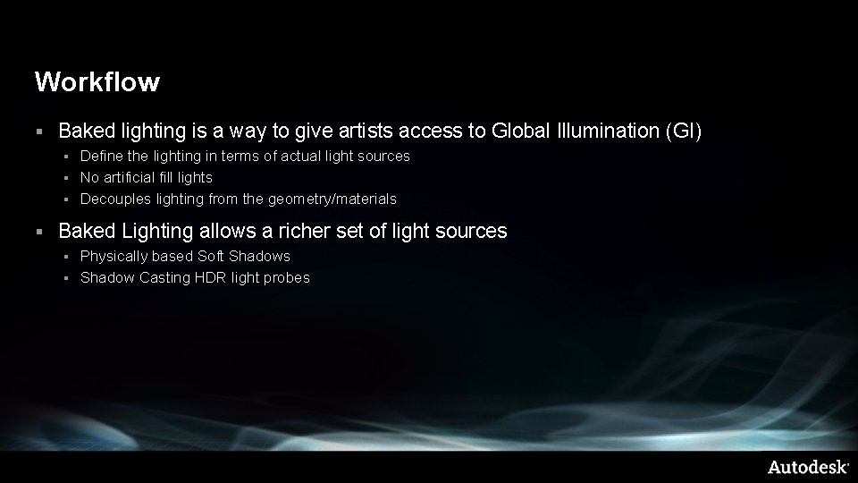 Workflow § Baked lighting is a way to give artists access to Global Illumination