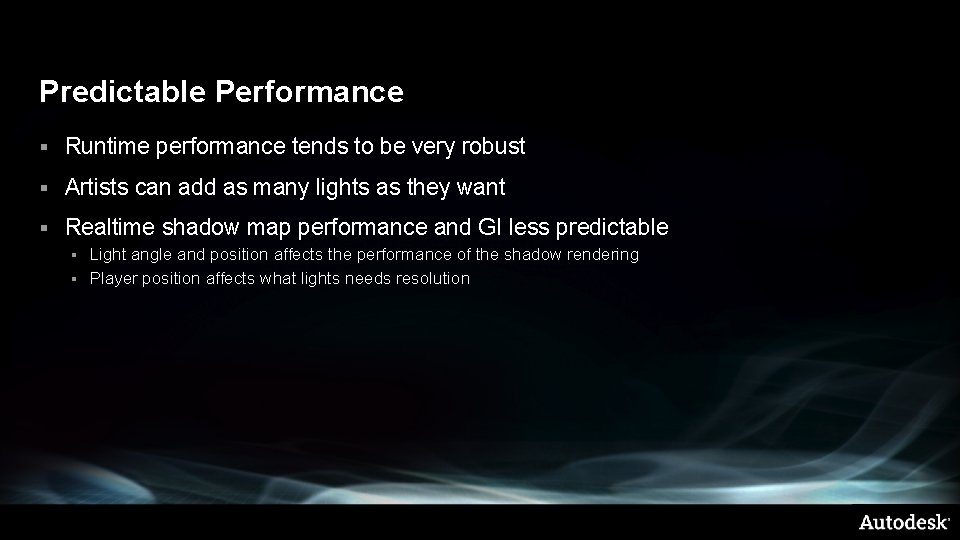 Predictable Performance § Runtime performance tends to be very robust § Artists can add