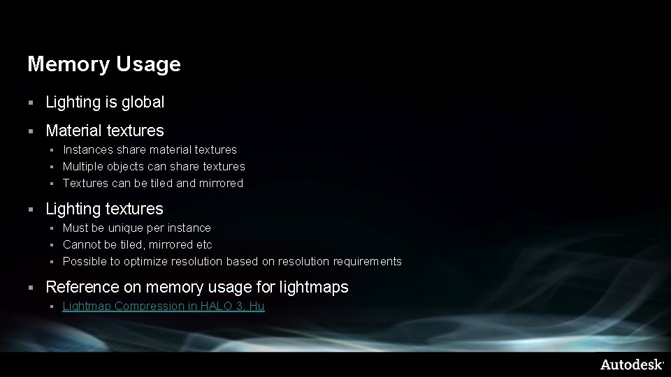 Memory Usage § Lighting is global § Material textures Instances share material textures §