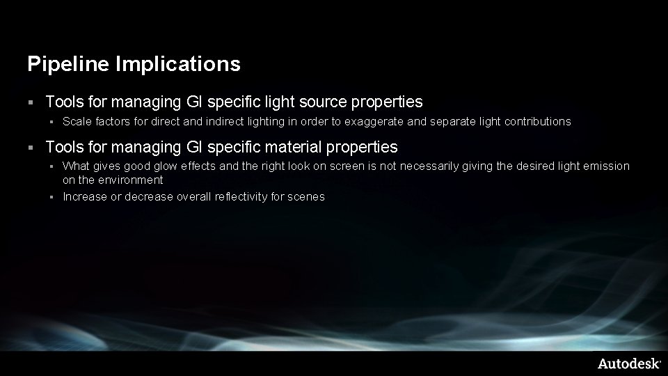 Pipeline Implications § Tools for managing GI specific light source properties § § Scale
