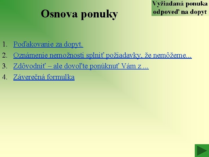 Osnova ponuky 1. 2. 3. 4. Poďakovanie za dopyt. Oznámenie nemožnosti splniť požiadavky, že