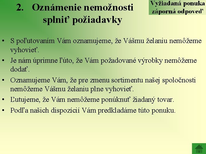 2. Oznámenie nemožnosti splniť požiadavky • S poľutovaním Vám oznamujeme, že Vášmu želaniu nemôžeme