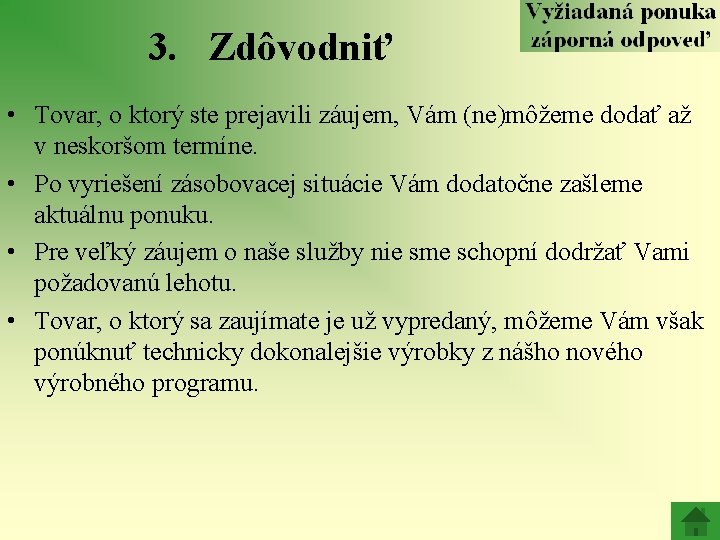 3. Zdôvodniť • Tovar, o ktorý ste prejavili záujem, Vám (ne)môžeme dodať až v