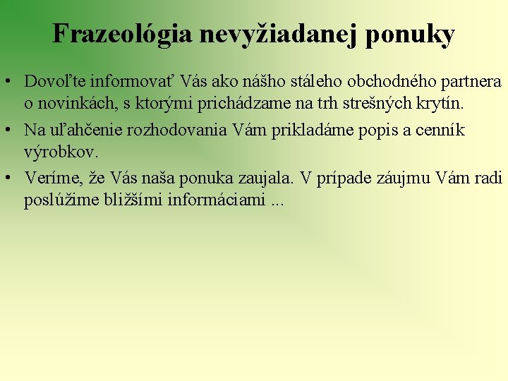 Frazeológia nevyžiadanej ponuky • Dovoľte informovať Vás ako nášho stáleho obchodného partnera o novinkách,