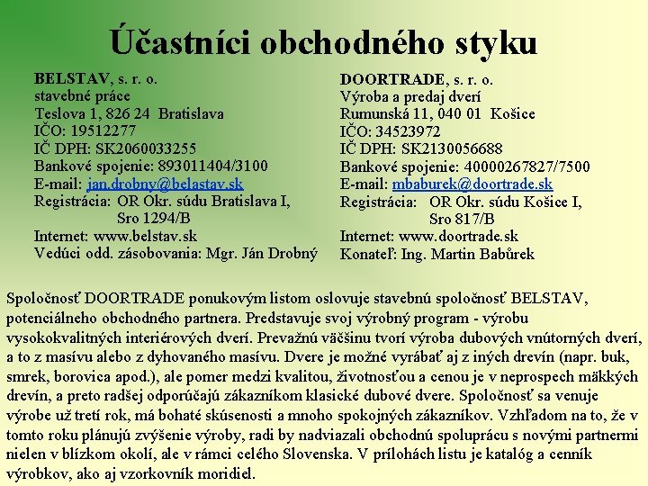 Účastníci obchodného styku BELSTAV, s. r. o. stavebné práce Teslova 1, 826 24 Bratislava