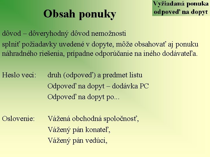 Obsah ponuky dôvod – dôveryhodný dôvod nemožnosti splniť požiadavky uvedené v dopyte, môže obsahovať