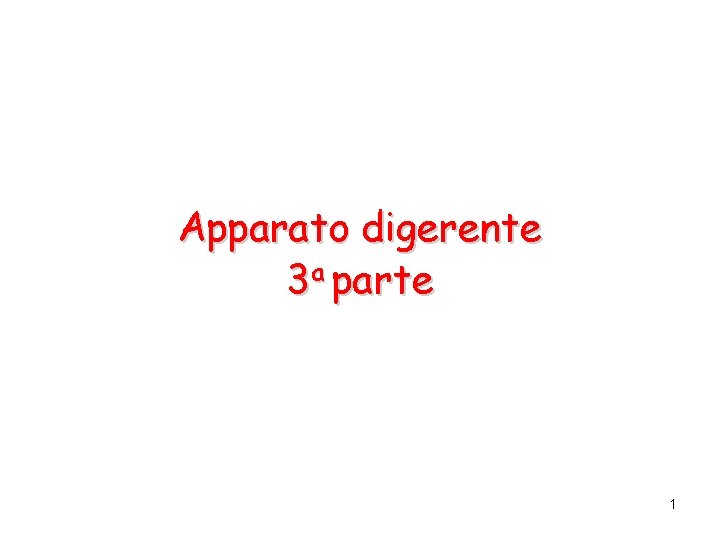 Apparato digerente 3 a parte 1 Apparato digerente 3 a parte 1