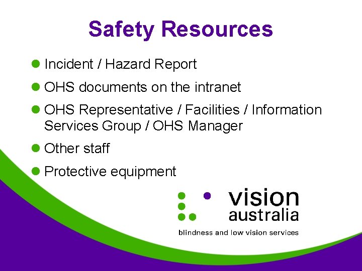 Safety Resources l Incident / Hazard Report l OHS documents on the intranet l