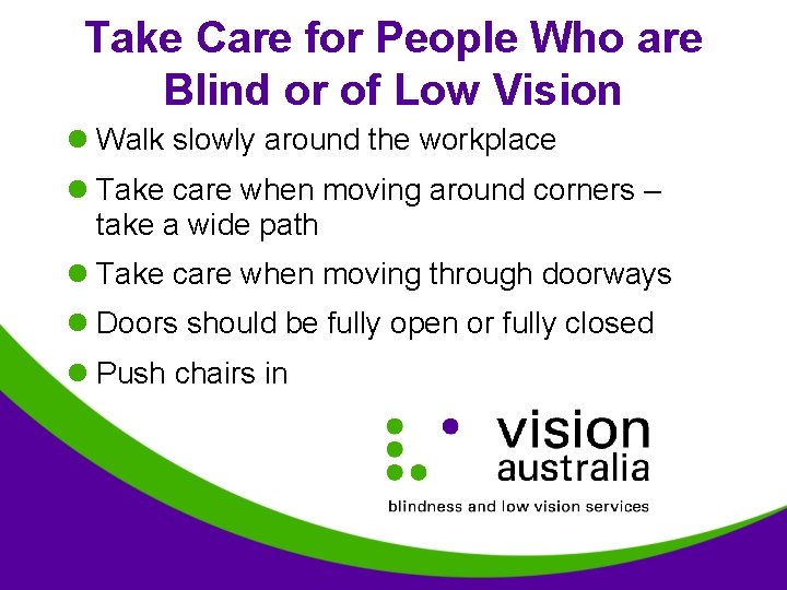 Take Care for People Who are Blind or of Low Vision l Walk slowly