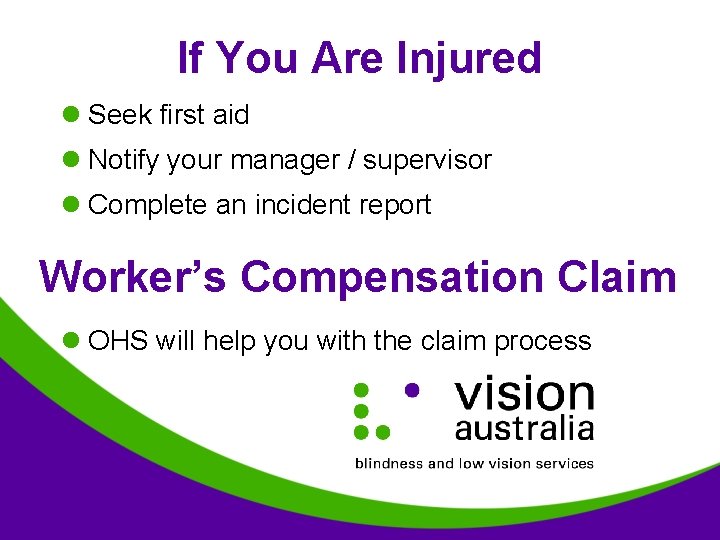 If You Are Injured l Seek first aid l Notify your manager / supervisor