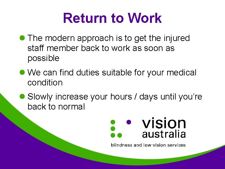 Return to Work l The modern approach is to get the injured staff member