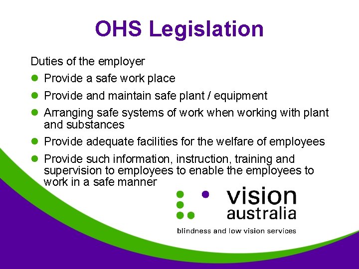 OHS Legislation Duties of the employer l Provide a safe work place l Provide