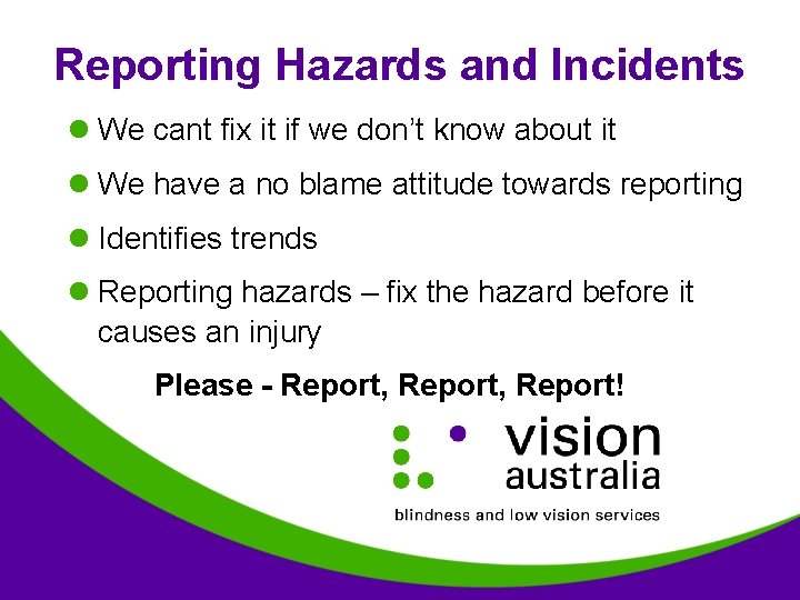 Reporting Hazards and Incidents l We cant fix it if we don’t know about