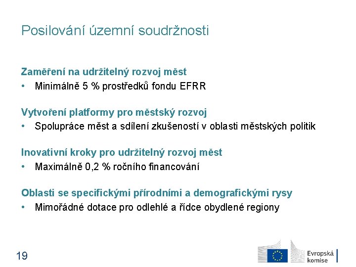 Posilování územní soudržnosti Zaměření na udržitelný rozvoj měst • Minimálně 5 % prostředků fondu