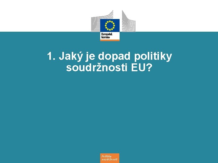 1. Jaký je dopad politiky soudržnosti EU? Politika soudržnosti 