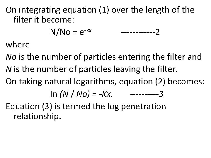 On integrating equation (1) over the length of the filter it become: N/No =