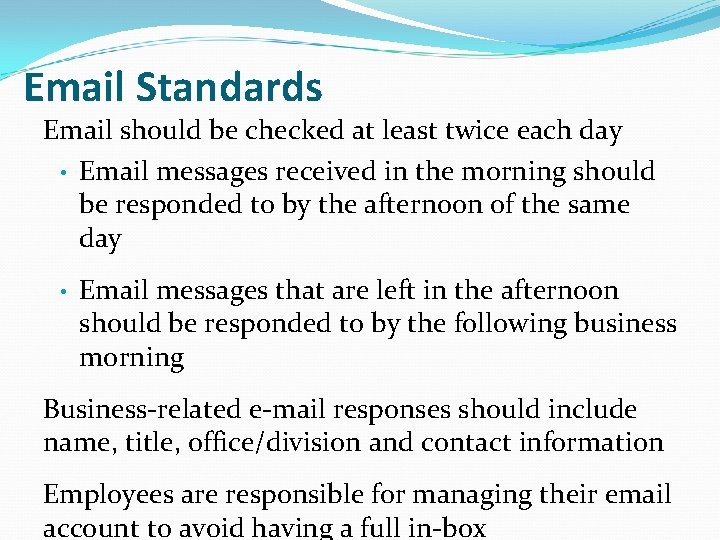 Email Standards Email should be checked at least twice each day • Email messages