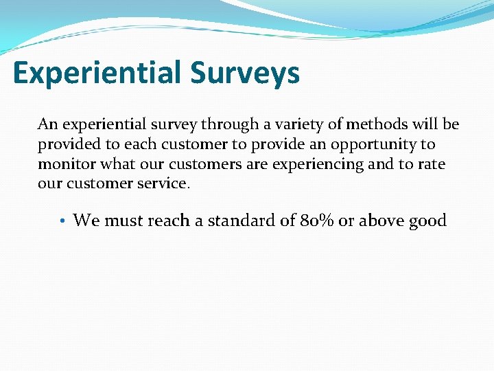 Experiential Surveys An experiential survey through a variety of methods will be provided to