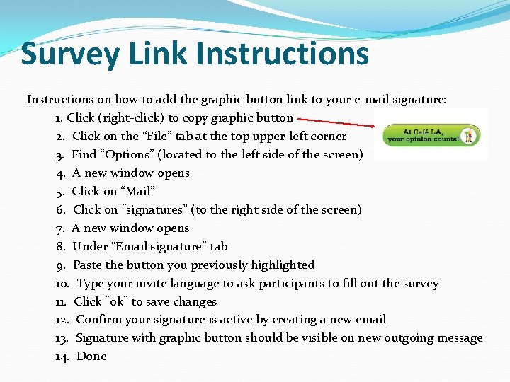 Survey Link Instructions on how to add the graphic button link to your e-mail