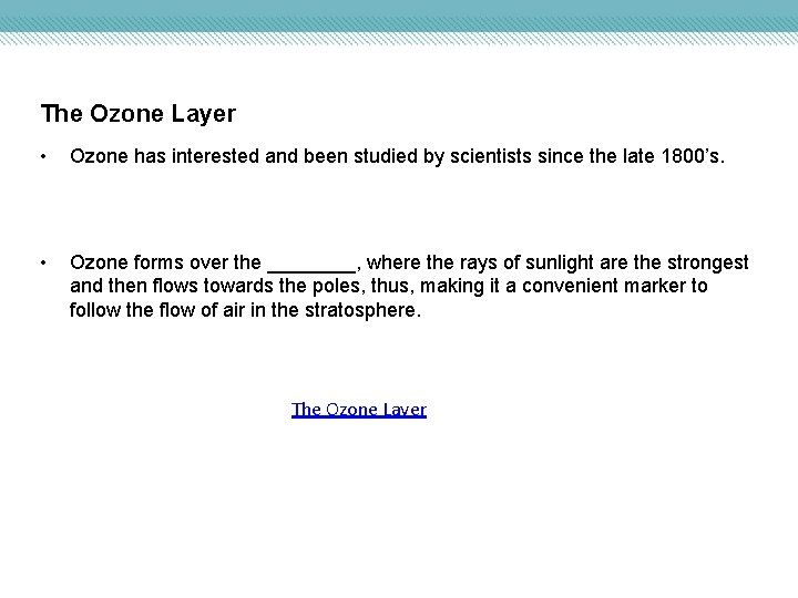 The Ozone Layer • Ozone has interested and been studied by scientists since the