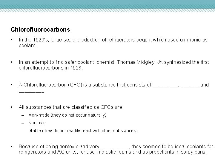 Chlorofluorocarbons • In the 1920’s, large-scale production of refrigerators began, which used ammonia as