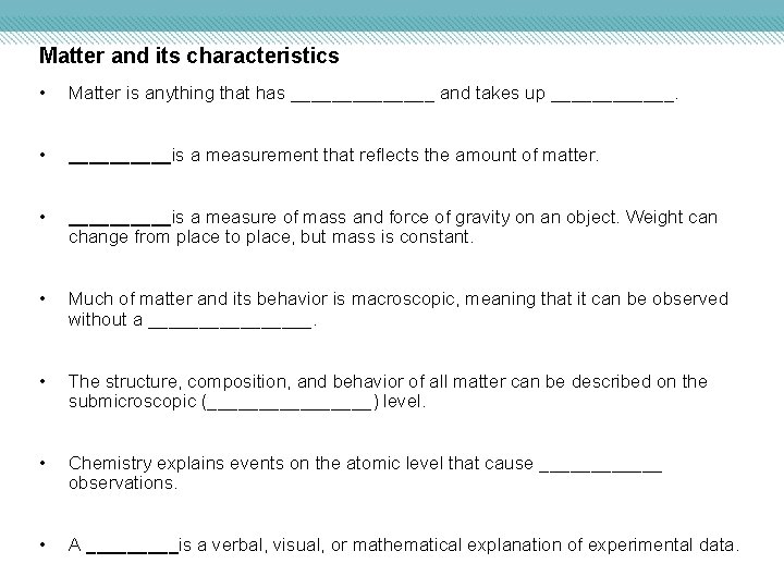 Matter and its characteristics • Matter is anything that has _______ and takes up