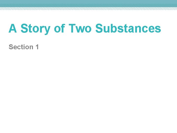 A Story of Two Substances Section 1 